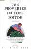 "784 proverbes et dictons du Poitou (Collection : ""Parlanjhe"")". Chevrier Jean-Jacques