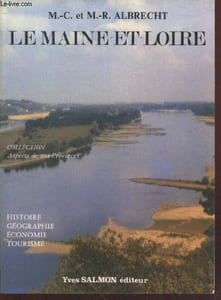 "Le Maine-et-Loire : Histoire, géographie, économie, tourisme (Collection : ""Aspects de nos Provinces"" n°49)"