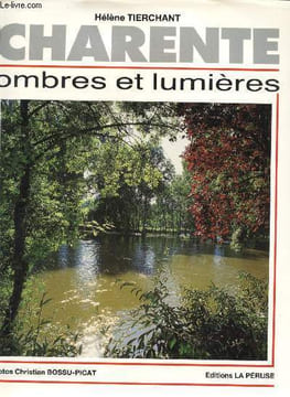 Charente : Ombres et lumières. Tierchant Hélène