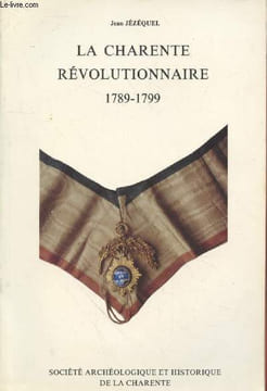 La Charente révolutionnaire 1789-1799. Jézéquel Jean