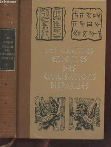 Les Grandes énigmes des civilisations disparues. Tome 1 : La Grève, Rome, Le Moyen Orient.