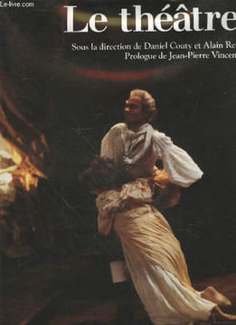 "Le Théâtre (Collection :""Spectacles"")". Couty Daniel, Rey Alain, Collectif