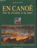 En Cano&euml; de la rivi&egrave;re &agrave; la mer : Histoire, construction, navigation, guide du cano&eacute;iste plaisancier. Salvadori Michel