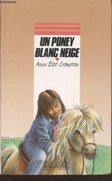 "Un poney blanc comme neige (Collection : ""Cascade"")". Crompton Anne Eliot