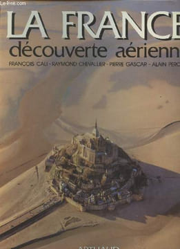 La France : découverte aérienne. Gascar Pierre, Chevallier Raymond, Cali François