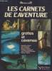 "Grottes et cavernes (Collection : ""Les carnets de l'aventure"")". Le Guen Francis, Baptizet Alain, Collectif