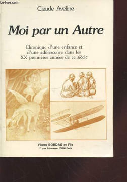 Moi pour un Autre : Chronique d'une enfance et d'une adolescence dans les XX premières années de ce siècle. Aveline Claude