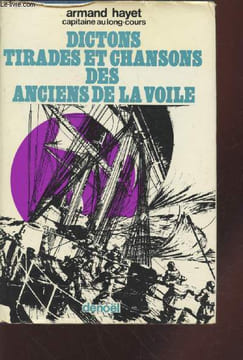 Dictons, tirades et chansons des anciens de la voile. Hayet Armand