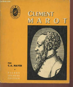 "Clément Marot (Collection : ""Ecrivains d'hier et d'aujourd'hui"" n°16)"