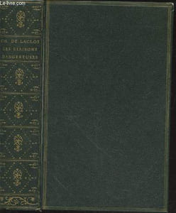 Les Liaisons Dangereuses ou Lettres recueillies dans une société et publiées pour l'instruction de quelques autres