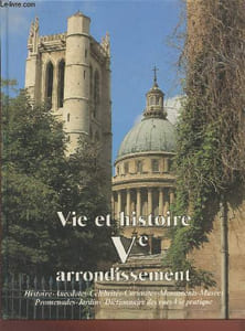 Vie et histoire du Ve arrondissement de Paris : Saint Victor - Jardin des Plantes - Val de Grâce - Sorbonne.