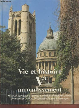 Vie et histoire du Ve arrondissement de Paris : Saint Victor - Jardin des Plantes - Val de Grâce - Sorbonne.. Le Moël Michel