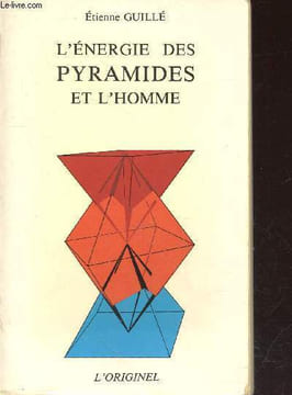 L'énergie des pyramides et l'homme : Les pyramides vibratoires de l'être humain. Guillé Etienne