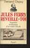 Jules Ferry, réveille-toi : Souvenirs et réflexions d'un maître d'école. Dupuy Fernand