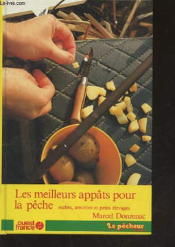 "Les meilleurs appâts pour la pêche : esches, amorces et petits élevages (Collection : ""Pêche"")". Donzenac Marcel