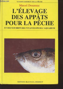 "L'élevage des appâts pour la pêche et des nourritures vivantes pour l'aquarium (Collection : ""Guides Gisserot pour la pêche"")"