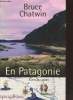 En Patagonie. Chatwin Bruce
