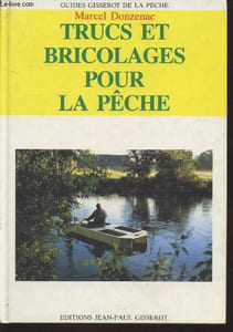 "Trucs et bricolages pour la pêche (Collection : ""Guides Gisserot de la pêche"")"
