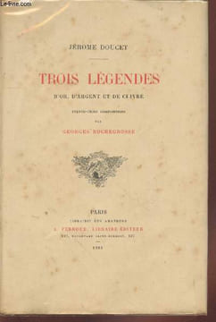 Trois légendes d'or, d'argent et de cuivre : Sainte Marie l'Egyptienne - Le beau visage de la mort - L'âme du Samovar. Doucet Jérôme