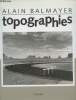 Topographies. Balmayer Alain