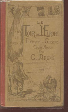 Le tour de l'Europe pendant la Guerre : Livre de lecture courante. Bruno G.