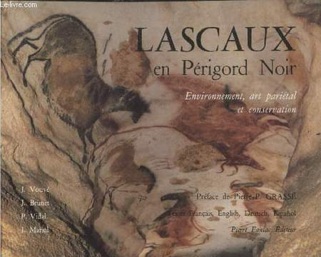 Lascaux en Périgord : Environnement, art pariétal et conservation. Vouvé J., Brunet J., Vidal P., Marsal J.