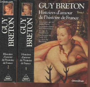 "Hisoires d'amour de l'histoire de France Tome 1 et 2 (en deux volumes) - Collection : ""Omnibus"" : Les amours qui ont fait la France - Les grandes dames de la Renaissance - La cour du Vert-Galant - Les favorites de Louis XIV - Le siècle du libertinage -etc"