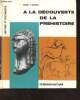 "A la découverte de la préhistoire (Collection : ""Histoire et Documents"")". White Anne T.