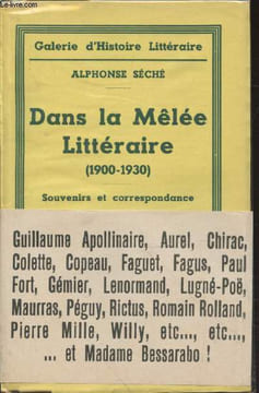 "Dans la Mélée Littéraire (1900-1930) : Souvenirs et correspondance. (Collection : ""Galerie d'Histoire Littéraire"")". Séché Alphonse