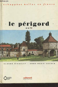 "Le Périgord Noir (Collection : ""Echappées belles en France"")"