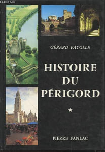 Histoire du Périgord Tome 1 : De la Préhistoire à la Révolution