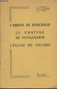 L'abbaye de Boschaud - Le Château de Puyguilhem - L'Eglise de Villars