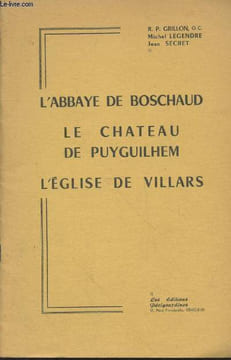 L'abbaye de Boschaud - Le Château de Puyguilhem - L'Eglise de Villars. Grillon R.P., Legendre Michel, Secret Jean
