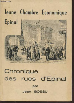 Chronique des rues d'Epinal Tome 1 (avec envoi d'auteur). Bossu Jean
