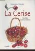La Cerise suivi de recettes choisies (Avec envoi d'auteur). Marcouly Jeanne-Luce