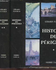 Histoire du Périgord Tome 1 : De la préhistoire à la Révolution - Tome 2 : De la Révolution à la Libération (en deux volumes)