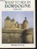 What to see in Dordogne - Périgord. Collectif