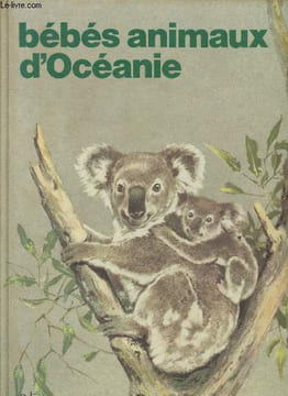 "Bébés animaux d'Océanie (Collection :""Bébés animaux des 5 continents"")". Tubiana Josiane, Bichonnier Henriette