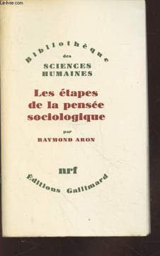 "Les étapes de la pensée sociologique (Collection : ""Bibliothèque des Sciences Humaines"")". Aron Raymond