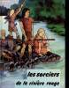 "Les sorciers de la rivière rouge (Collection : ""Fantasia"" n°33)". Cénac Claude