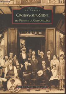 "Croissy-sur-Seine : ses rives et la Grenouillère (Collection : ""Mémoire en Images"")"