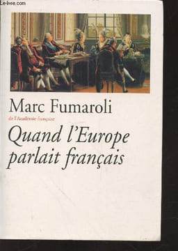 Quand l'Europe parlait français. Fumaroli Marc