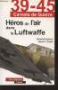 39-45 Carnets de Guerre : Héros de l'air dans la Luftwaffe. Galland A. (Gen.), Rudel Hans U.