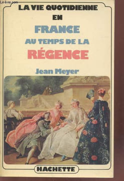 "En France au temps de la Régence (Collection : ""La vie quotidienne"")". Meyer Jean