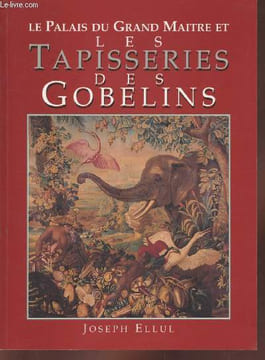 Le Palais du Grand Maître et les tapisseries des Gobelins. Ellul Joseph