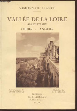 "Vallée de la Loire : Ses châteaux Tours - Angers (Collection : ""Visions de France"")". Chagny André