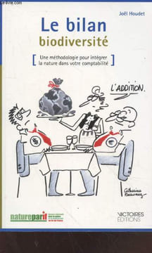 le bilan biodiversité : Une méthodologie pour intégrer la nature dans votre comptabilité. Houdet Joël, Collectif