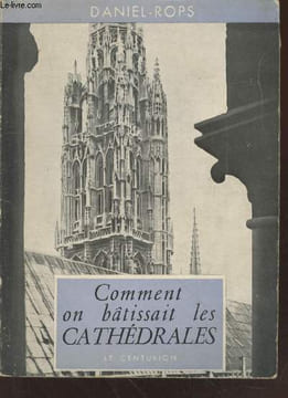 "Comment on bâtissait les Cathédrales (Collection : ""Visages de l'Eglise"")". Daniel-Rops