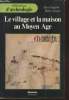 "Le village et la maison au Moyen Age (Collection :""Bibliothèque d'Archéologie"")". Chapelot Jean, Fossier Robert