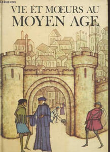 Vie et moeurs au Moyen Age